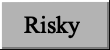 Risky